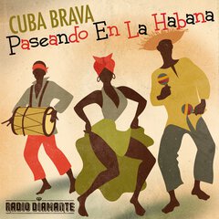 Album art for the LATIN album Cuba Brava: Paseando en la Habana