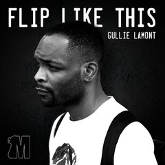 Album art for the HIP HOP album FLIP LIKE THIS by GULLIE LAMONT