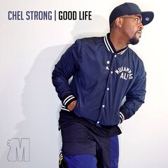Album art for the HIP HOP album GOOD LIFE by CHEL STRONG