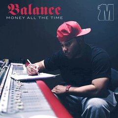 Album art for the HIP HOP album MONEY ALL THE TIME by BALANCE