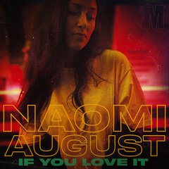 Album art for the R&B album IF YOU LOVE IT by NAOMI AUGUST