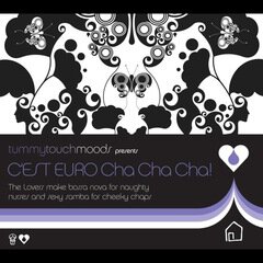 Album art for the  album Tummy Touch Moods Presents C'est Euro Cha Cha Cha!