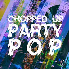 Album art for the POP album Chopped-Up Party Pop