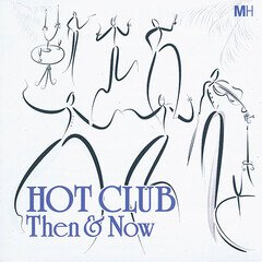 Album art for the JAZZ album Hot Club Then & Now