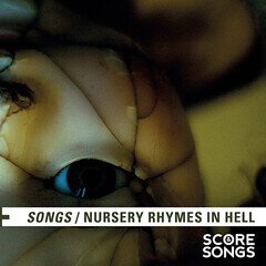 Album art for the SCORE album Nursery Rhymes In Hell Songs