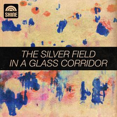 Album art for the ATMOSPHERIC album The Silver Field: In a Glass Corridor