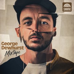 Album art for the POP album GEORGE DEWHURST: MIXTAPE by GEORGE DEWHURST