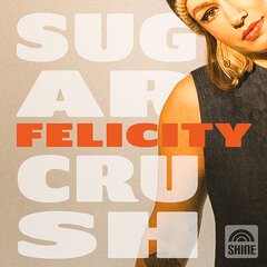 Album art for the POP album SUGAR CRUSH by FELICITY