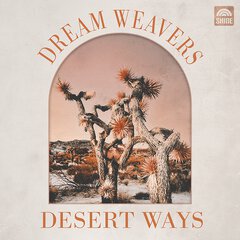 Album art for the FOLK album DREAM WEAVERS by DESERT WAYS
