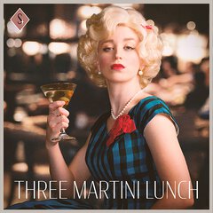 Album art for the EASY LISTENING album THREE MARTINI LUNCH