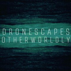 Album art for the ATMOSPHERIC album Dronescapes - Otherworldly