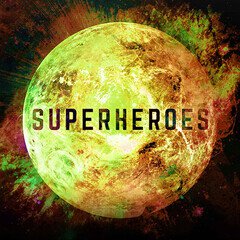 Album art for the SCORE album Superheroes