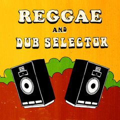 Album art for the REGGAE album Reggae and Dub Selector