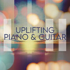 Album art for the POP album Uplifting Piano & Guitar