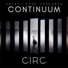 Album art for the ELECTRONICA album VELVET EARS PRESENTS CONTINUUM by CIRC