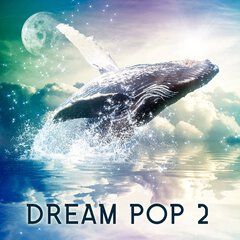 Album art for the POP album DREAM POP 2