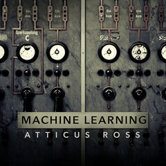 Album art for the ATMOSPHERIC album MACHINE LEARNING by ATTICUS ROSS.