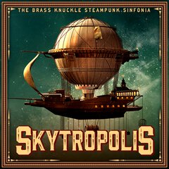 Album art for the SCORE album SKYTROPOLIS by THE BRASS KNUCKLE STEAMPUNK SINFONIA