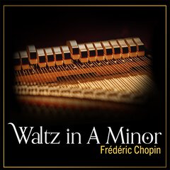 Album art for the CLASSICAL album WALTZ IN A MINOR by CHOPIN