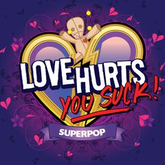 Album art for the POP album LOVE HURTS YOU SUCK