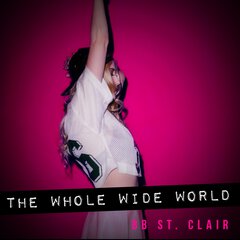 Album art for the POP album THE WHOLE WIDE WORLD by BB ST. CLAIR