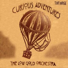Album art for the CLASSICAL album CURIOUS ADVENTURES by THE LOW GOLD ORCHESTRA