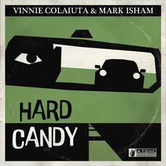 Album art for the ELECTRONICA album HARD CANDY by VINNIE COLAIUTA,MARK ISHAM