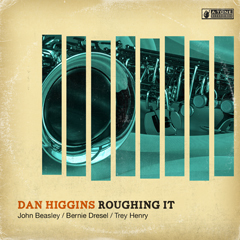 Album art for ROUGHING IT by DAN HIGGINS.