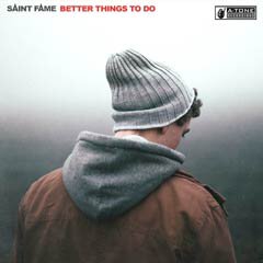Album art for BETTER THINGS TO DO by SAINT FAME.