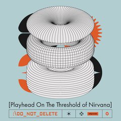 PLAYHEAD ON THE THRESHOLD OF NIRVANA
