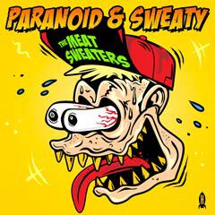 Album art for the ROCK album PARANOID AND SWEATY by THE MEAT SWEATERS