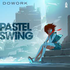 Album art for PASTEL SWING by DOWORK.