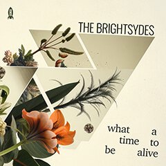 Album art for WHAT A TIME TO BE ALIVE by THE BRIGHTSYDES .