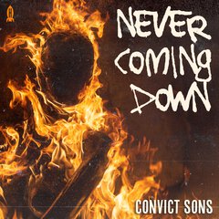 Album art for NEVER COMING DOWN by CONVICT SONS.