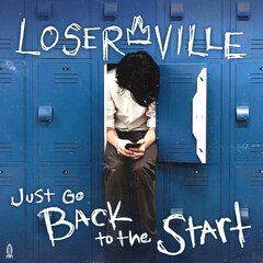Album art for JUST GO BACK TO THE START by LOSERVILLE.