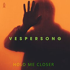 Album art for the POP album HOLD ME CLOSER by VESPERSONG