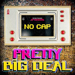 Album art for the POP album PRETTY BIG DEAL by NO CAP