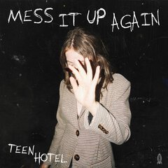Album art for the POP album MESS IT UP AGAIN by TEEN HOTEL