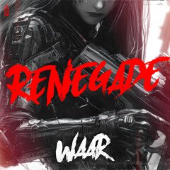 Album art for RENEGADE by WAAR.