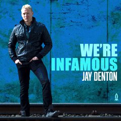 Album art for the POP item WE'RE INFAMOUS by JAY DENTON.
