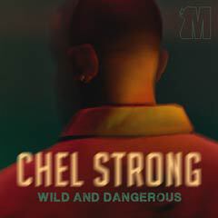 Album art for WILD AND DANGEROUS by CHEL STRONG.