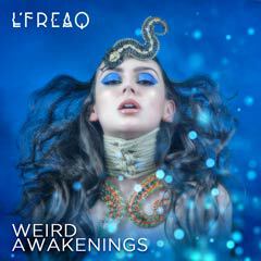 Album art for WEIRD AWAKENINGS by L'FREAQ.