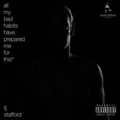 Album art for ALL MY BAD HABITS HAVE PREPARED ME FOR THIS by TJ STAFFORD.