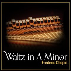 Album art for WALTZ IN A MINOR by CHOPIN.