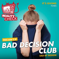 Album art for the REALITY item BAD DECISION CLUB.