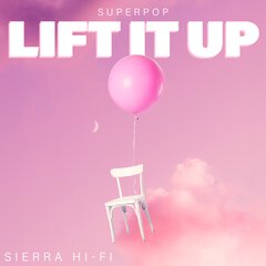 Album art for LIFT IT UP by SIERRA HI-FI.