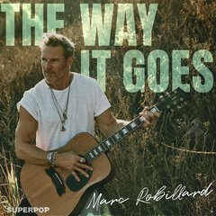 Album art for the POP item THE WAY IT GOES by MARC ROBILLARD.
