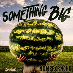 Album art for SOMETHING BIG by NUMBR CRNCHR.