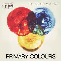 Album art for PRIMARY COLOURS by THE LOW GOLD ORCHESTRA.