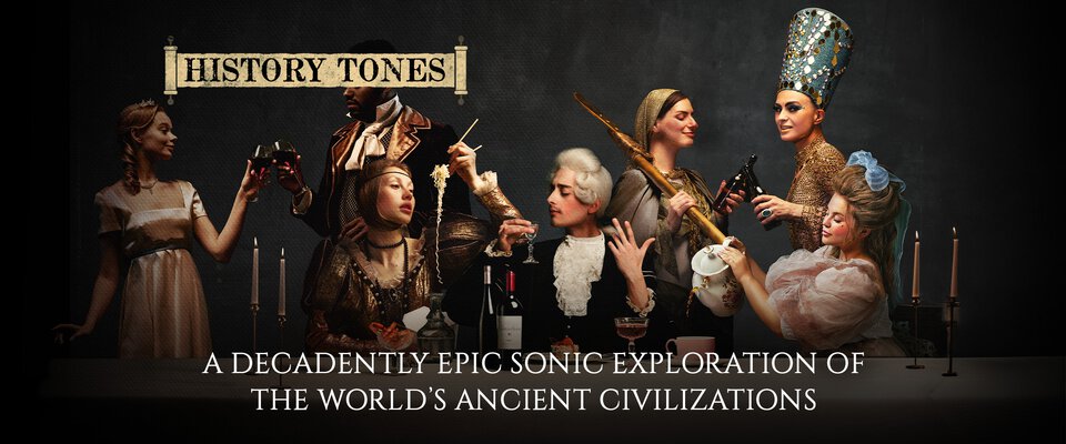 History Tones: A decadently epic sonic exploration of the world's ancient civilizations